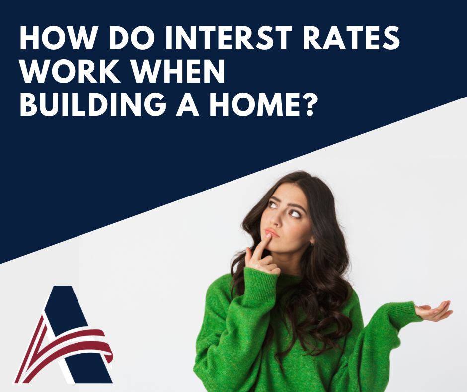 How Do Interest Rates Work When Building a Home? American Federal Bank